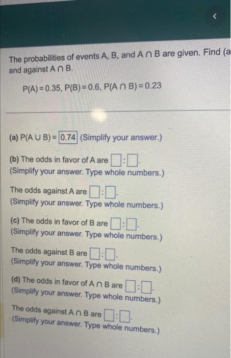 Solved And Against A∩B. P(A)=0.35,P(B)=0.6.P(A∩E)=0.23 (a) | Chegg.com