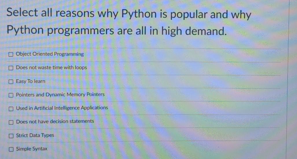 Solved Select all reasons why Python is popular and why | Chegg.com
