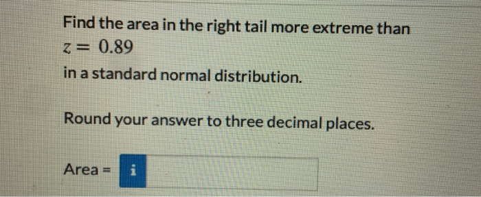 Solved Find the area in the right tail more extreme than z= | Chegg.com