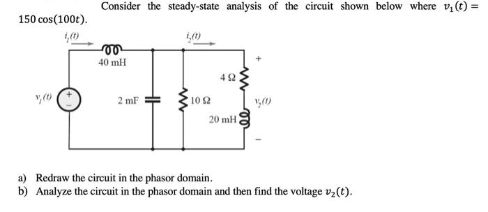 Solved 150cos(100t) a) Redraw the circuit in the phasor | Chegg.com