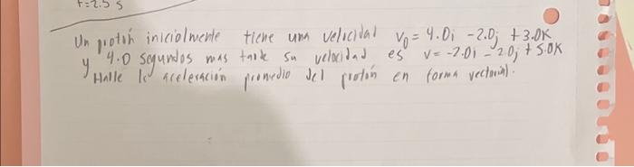 Un jootih iniciolwente tiene um velicital \( v_{0}=4.0_{i}-2.0_{j}+3.0 \mathrm{~K} \) y \( 4.0 \) segundos was taik sa velaci