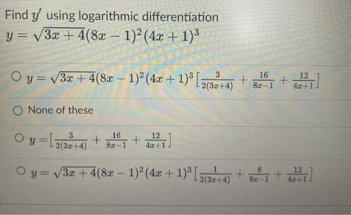 Find \( y^{\prime} \) using logarithmic differentiation \[ y=\sqrt{3 x+4}(8 x-1)^{2}(4 x+1)^{3} \] \[ y=\sqrt{3 x+4}(8 x-1)^{