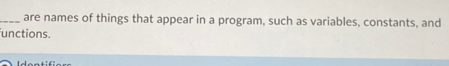 Solved are names of things that appear in a program, such as | Chegg.com