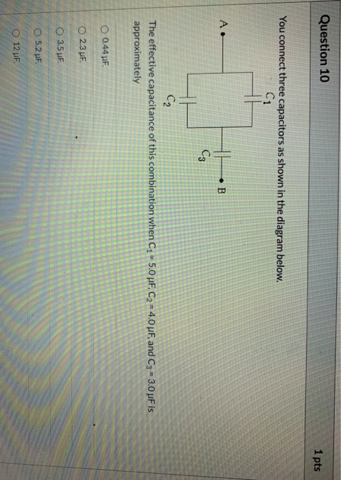 Solved Question 10 1 Pts You Connect Three Capacitors As | Chegg.com