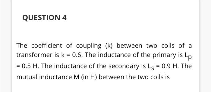 Solved The Coefficient Of Coupling (k) Between Two Coils Of | Chegg.com