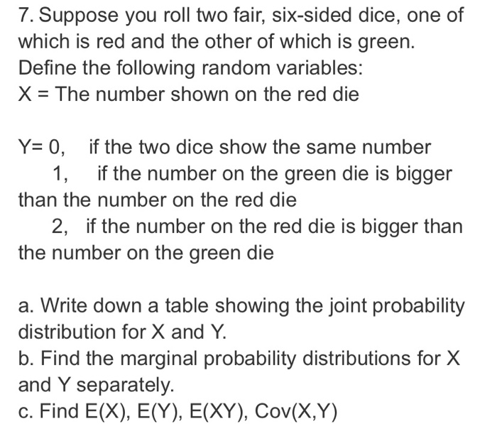 SOLUTION: Assume you are rolling two dice; the first one is red, and the  second one is green. Use systematic listing to determine the number of ways  you can roll a total