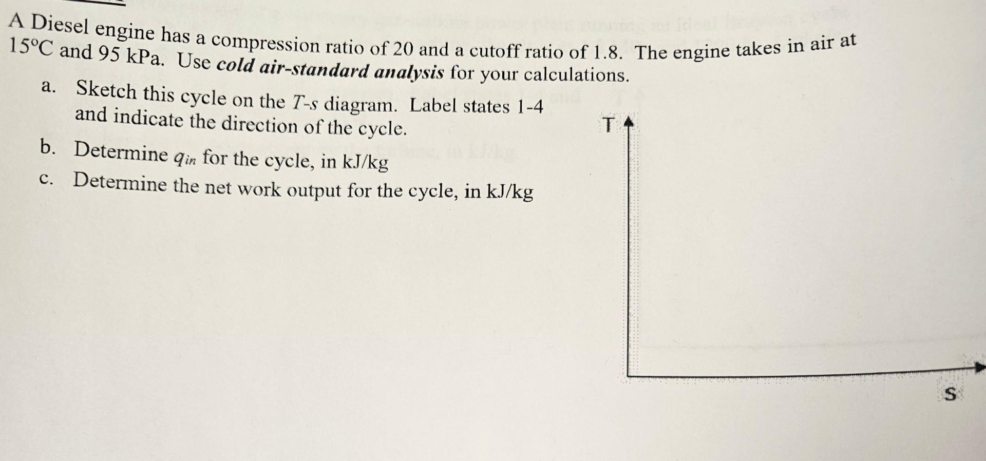 Solved A Diesel Engine Has A Compression Ratio Of 20 And A Chegg Solved A Diesel Engine Has A Compression Ratio Of 20 And A Chegg