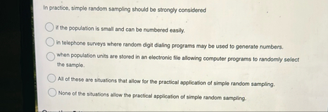 Solved In practice, simple random sampling should be | Chegg.com