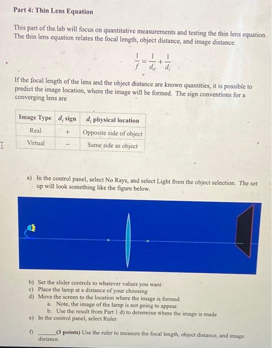 Part 4: Thin Lens Equation
This part of the lab will focus on quantitative measurements and testing the thin lens equation. T