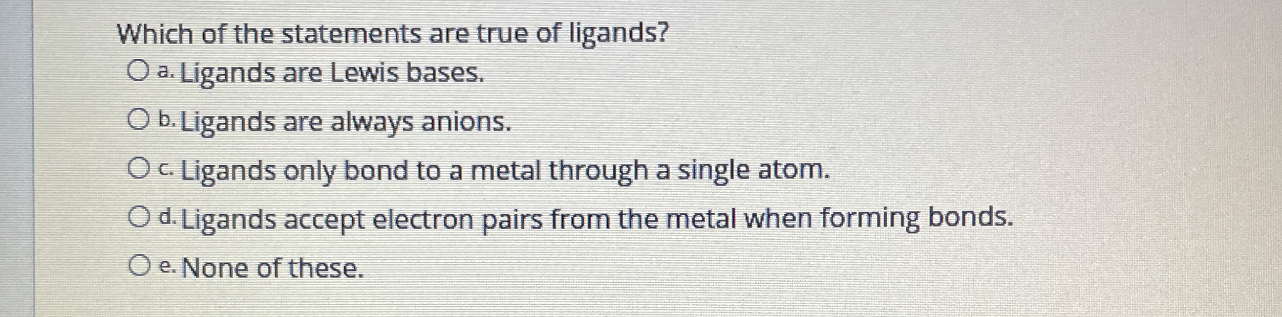 Solved Which of the statements are true of ligands?a. | Chegg.com