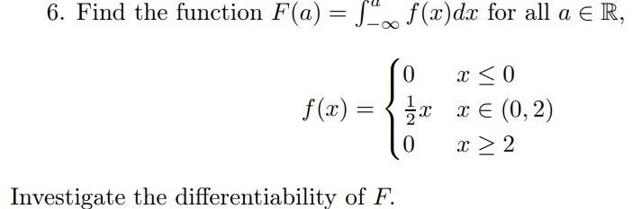 Solved 6. Find the function F(a)=∫−∞af(x)dx for all | Chegg.com | Chegg.com