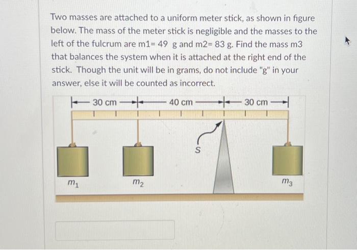 Solved Two masses are attached to a uniform meter stick, as | Chegg.com