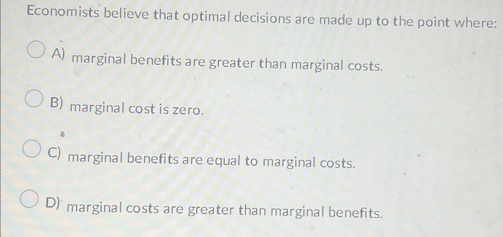 Solved Economists believe that optimal decisions are made up | Chegg.com