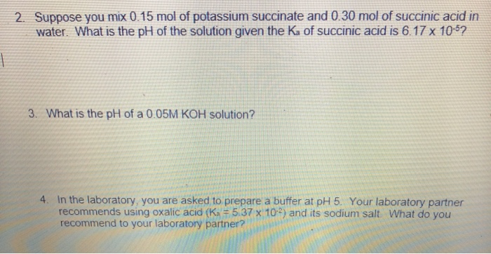 Solved 2 Suppose You Mix 0 15 Mol Of Potassium Succinate Chegg Com