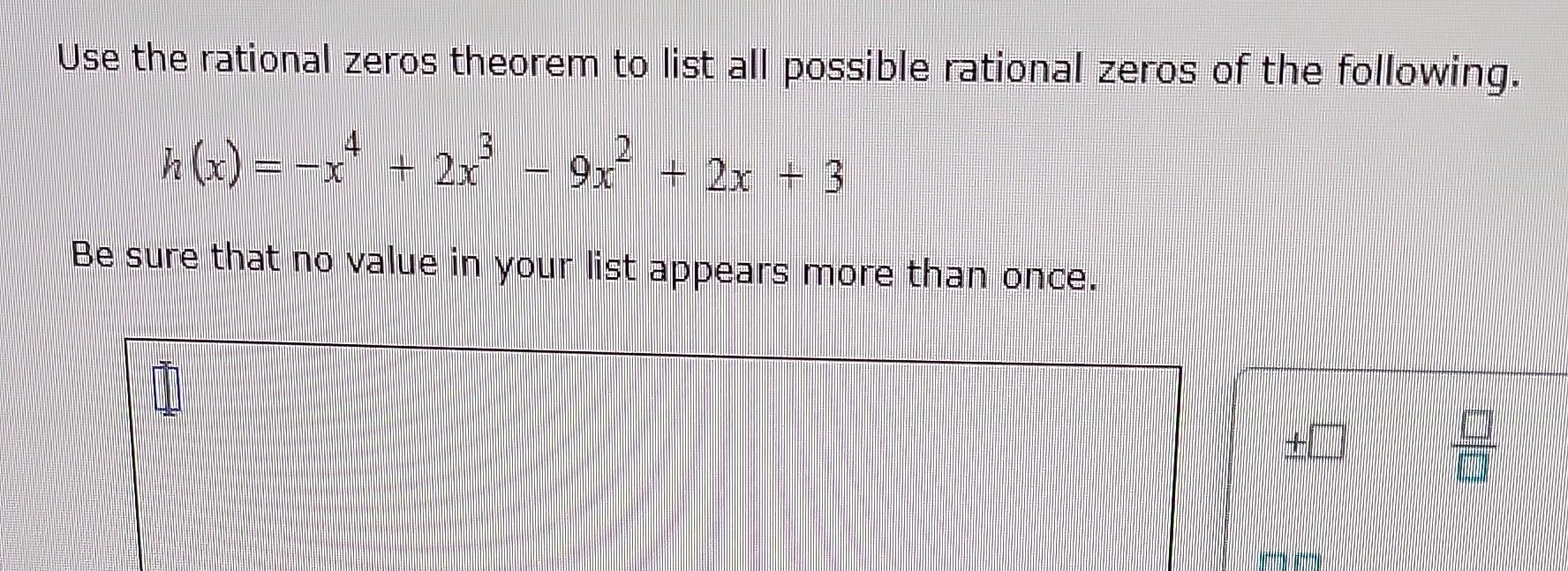 Solved Use the rational zeros theorem to list all possible | Chegg.com