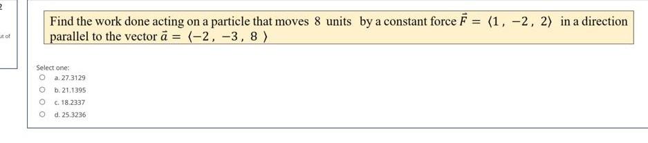 Solved 2 Find the work done acting on a particle that moves | Chegg.com