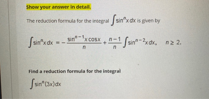 Solved Show your answer in detail. The reduction formula for | Chegg.com