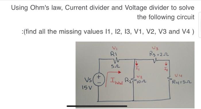 Solved Using Ohm's law, Current divider and Voltage divider | Chegg.com