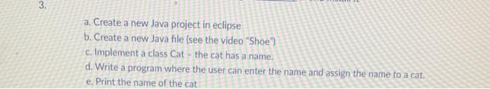 Solved a. Create a new Java project in eclipse b. Create a | Chegg.com