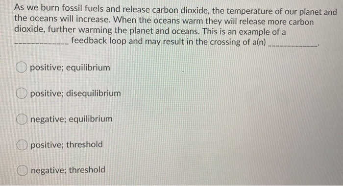 Solved As we burn fossil fuels and release carbon dioxide, | Chegg.com