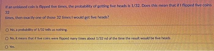 Solved If An Unbiased Coin Is Flipped Five Times, The | Chegg.com