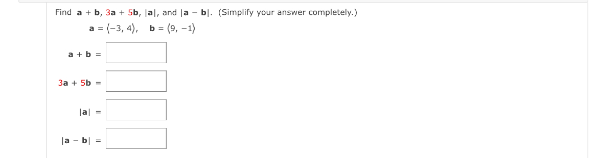 Solved Find A+b,3a+5b,|a|, ﻿and |a-b|. (Simplify Your Answer | Chegg.com