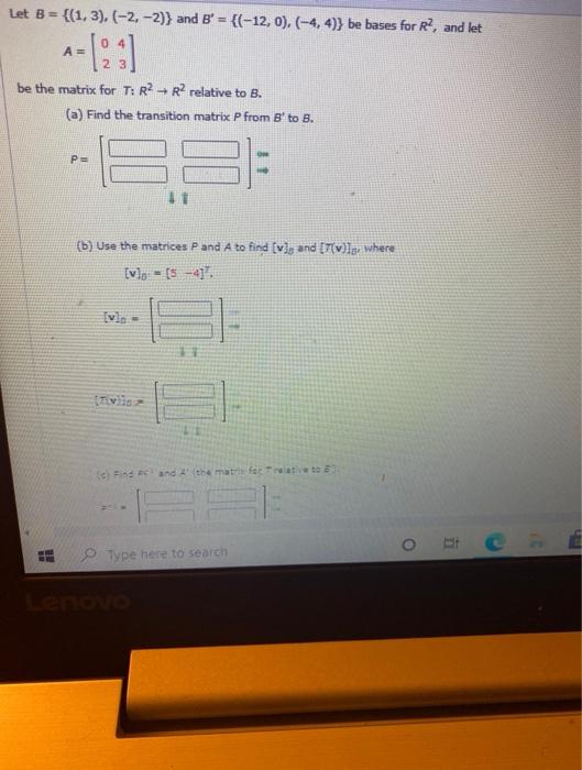 Solved Let B = {(1,3), (-2,-2)} And B = {(-12, 0).(-4,4)} Be | Chegg.com