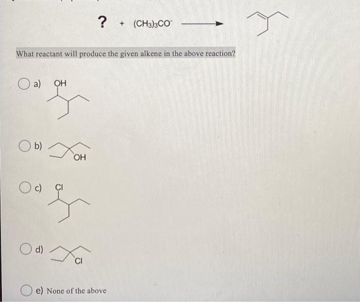 Solved ? + (CH3)3CO What reactant will produce the given | Chegg.com