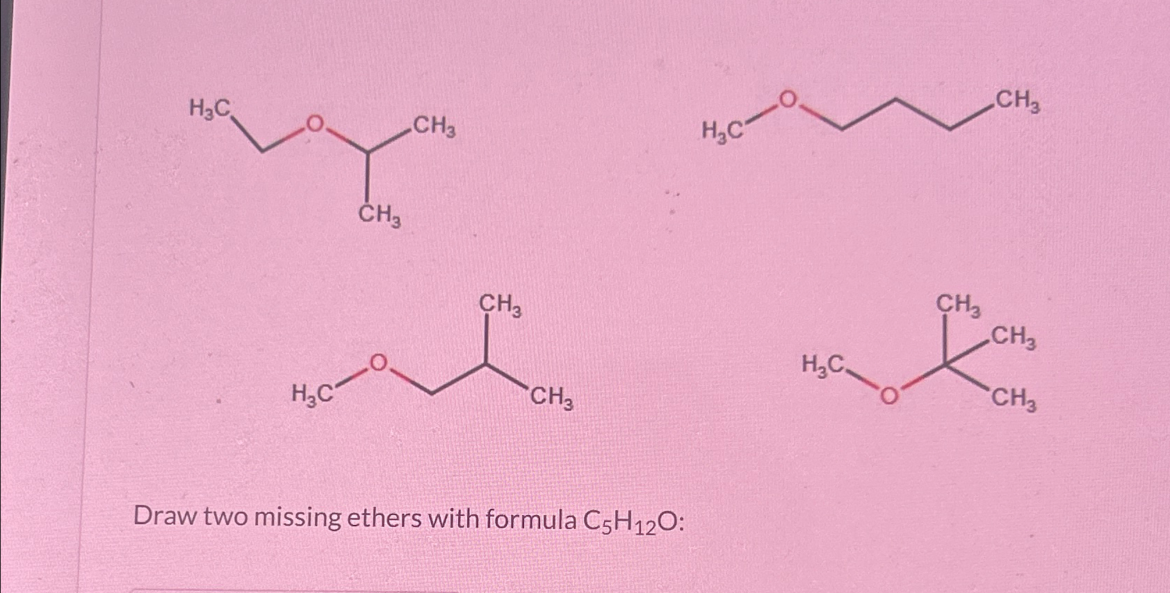 Solved Draw two missing ethers with formula C5H12O ﻿: | Chegg.com