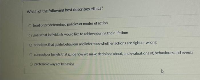 Solved Which Of The Following Best Describes Ethics? Fixed | Chegg.com