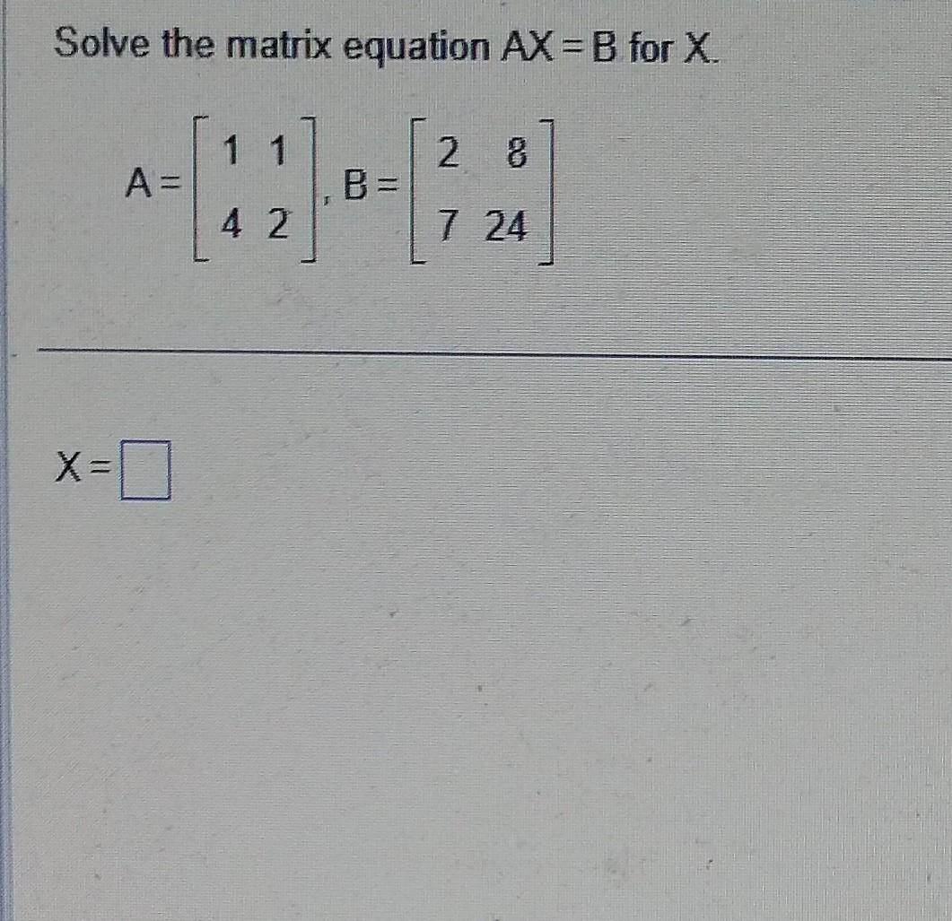 Solved Solve The Matrix Equation AX=B For X | Chegg.com