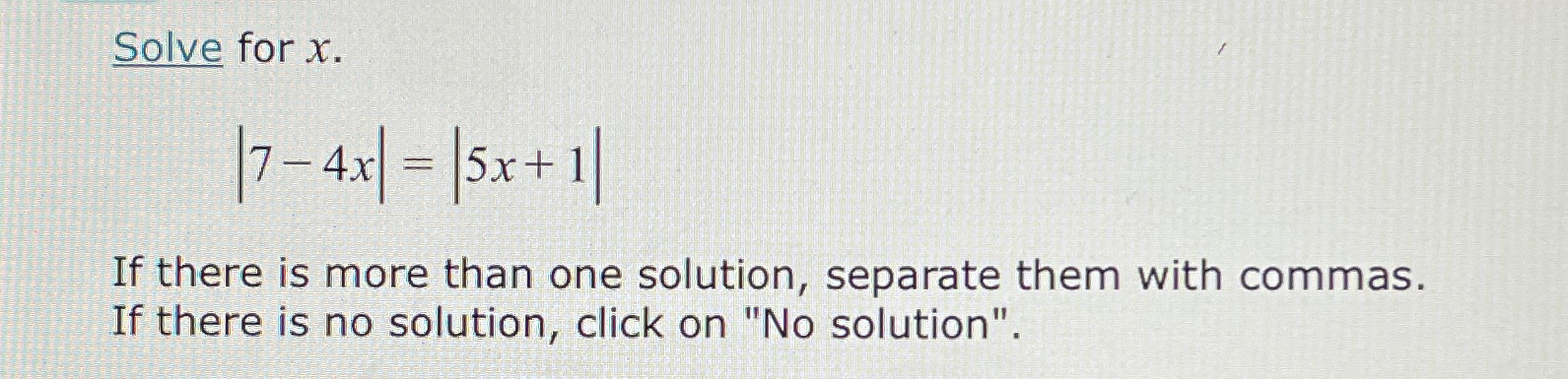 Solved Solve for x|7-4x|=|5x+1|If there is more than one | Chegg.com