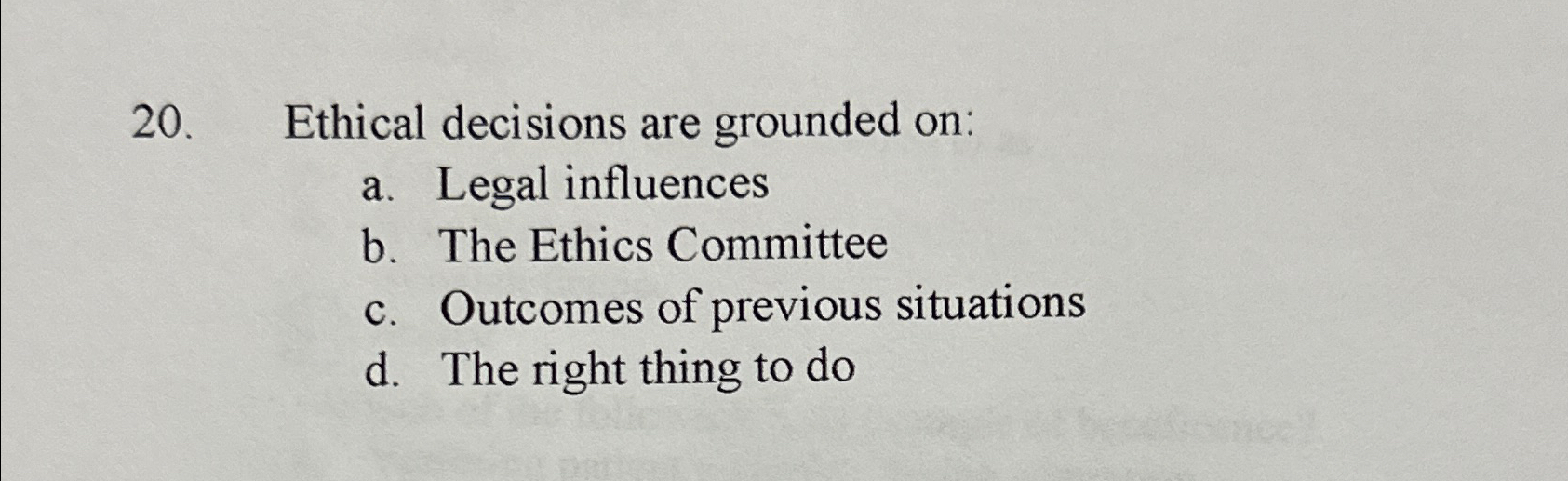 Solved Ethical decisions are grounded on:a. ﻿Legal | Chegg.com
