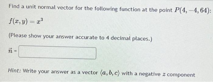 Solved Find a unit normal vector for the following function | Chegg.com