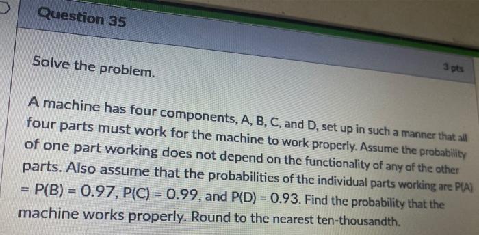 Solved Question 35 Solve the problem. 3 pts A machine has | Chegg.com