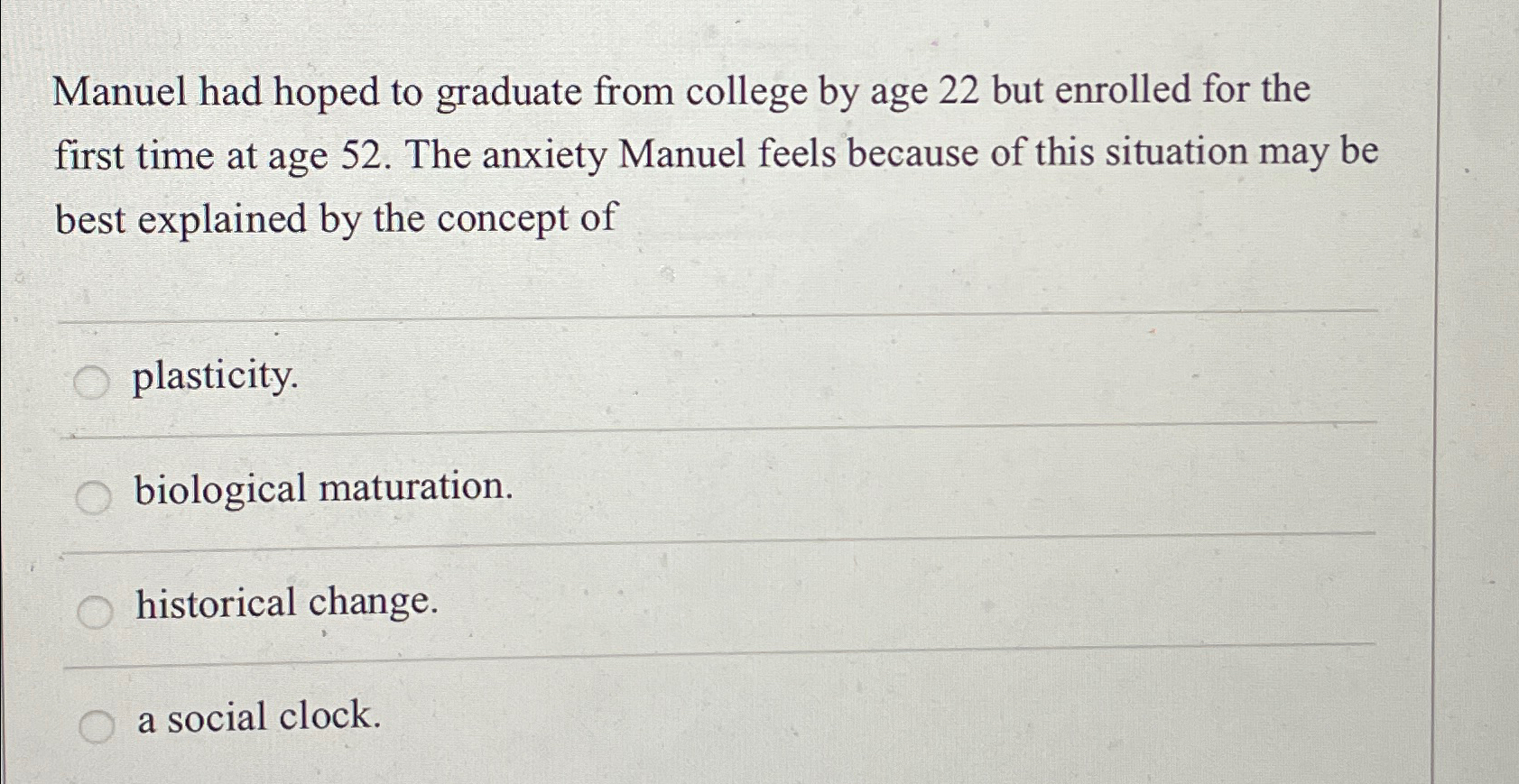 Solved Manuel had hoped to graduate from college by age 22 | Chegg.com