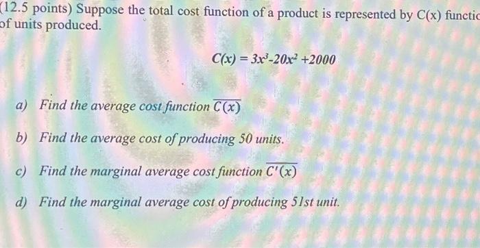 Solved (12.5 points) Suppose the total cost function of a | Chegg.com
