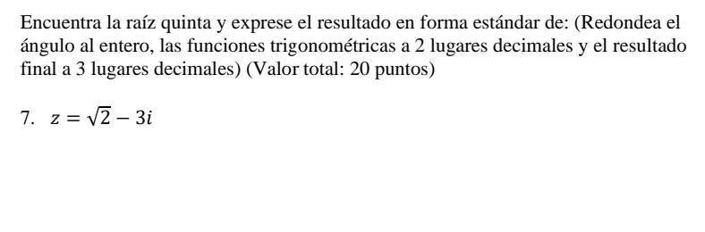 Encuentra la raíz quinta y exprese el resultado en forma estándar de: (Redondea el ángulo al entero, las funciones trigonomét