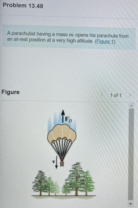 Solved Problem 13.48 A parachutist having a mass m opens his | Chegg.com