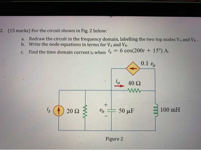 Solved 2. (15 marks) For the circuit shown in Fig. 2 below: | Chegg.com