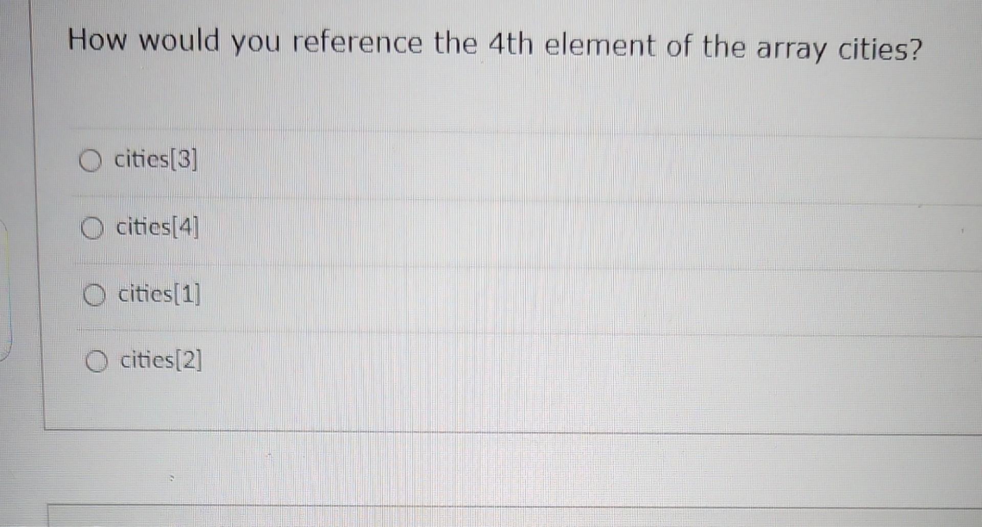 Solved How would you reference the 4 th element of the array | Chegg.com