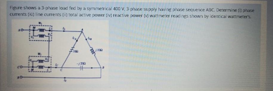 Solved Figure shows a 3-phase load fed by a symmetrical 400 | Chegg.com