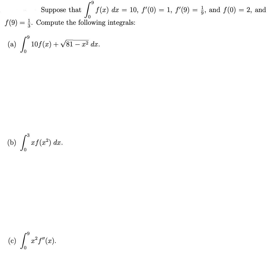 Solved Suppose that ∫09f(x)dx=10,f'(0)=1,f'(9)=19, ﻿and | Chegg.com