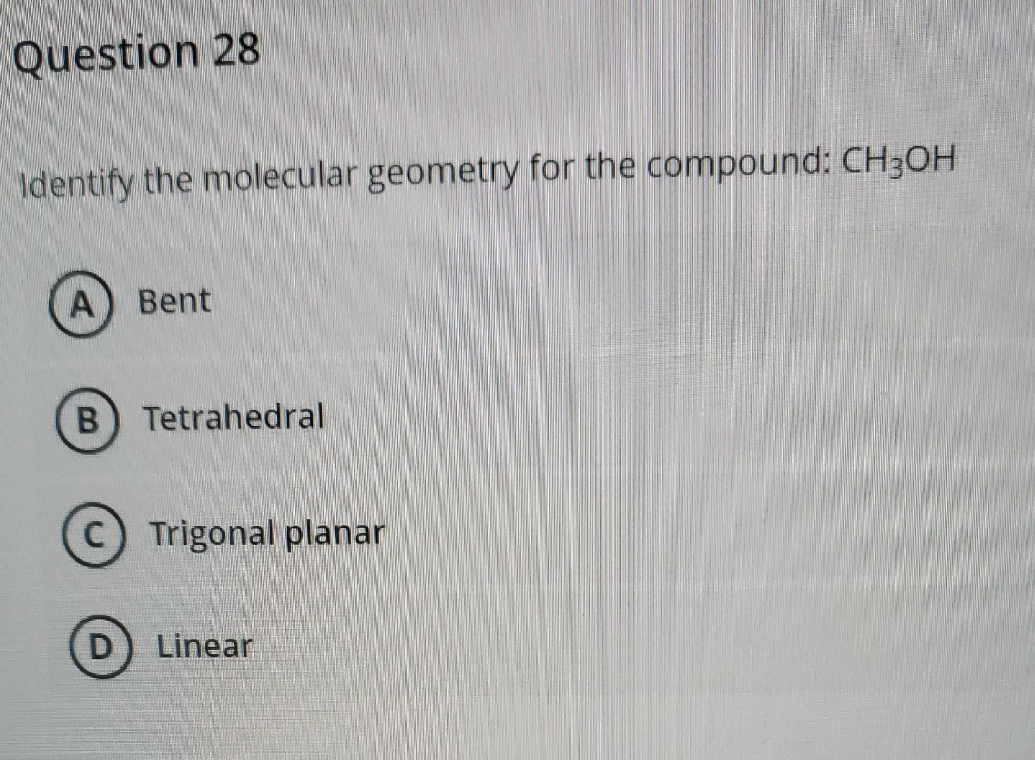 Solved Question 28 Identify the molecular geometry for the | Chegg.com
