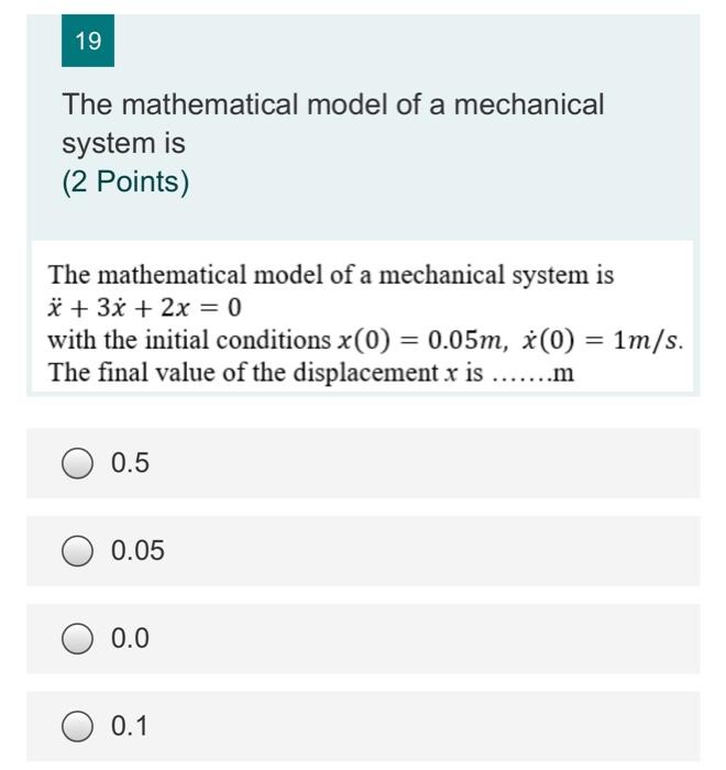Solved 19 The mathematical model of a mechanical system is | Chegg.com
