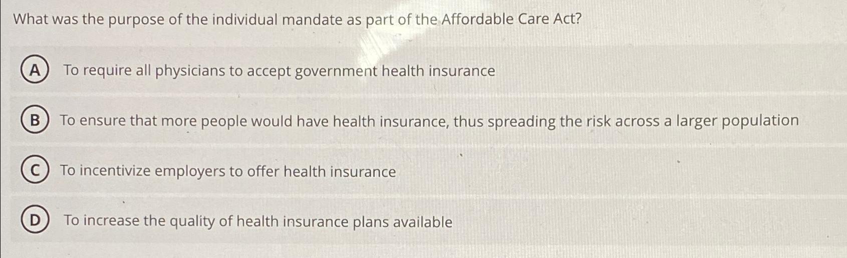 Solved What was the purpose of the individual mandate as | Chegg.com