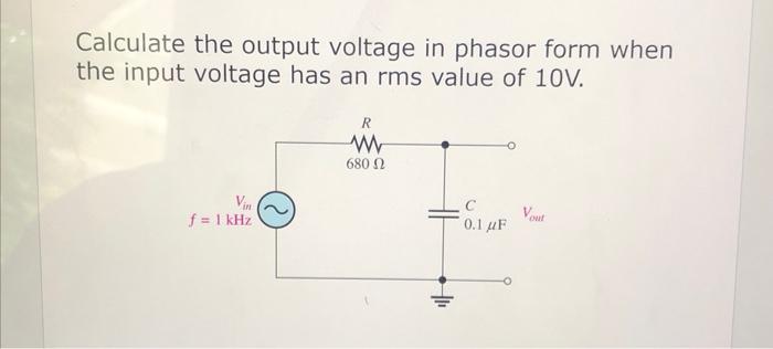 Solved Calculate the output voltage in phasor form when the | Chegg.com