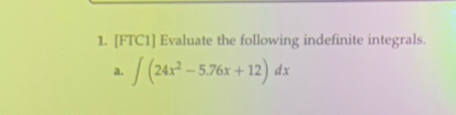 Solved [FTC1] ﻿Evaluate the following indefinite | Chegg.com