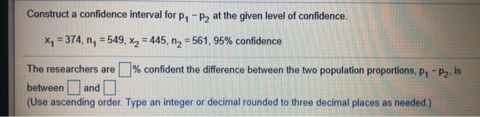 Solved Construct a confidence interval for P1 -P2 at the | Chegg.com