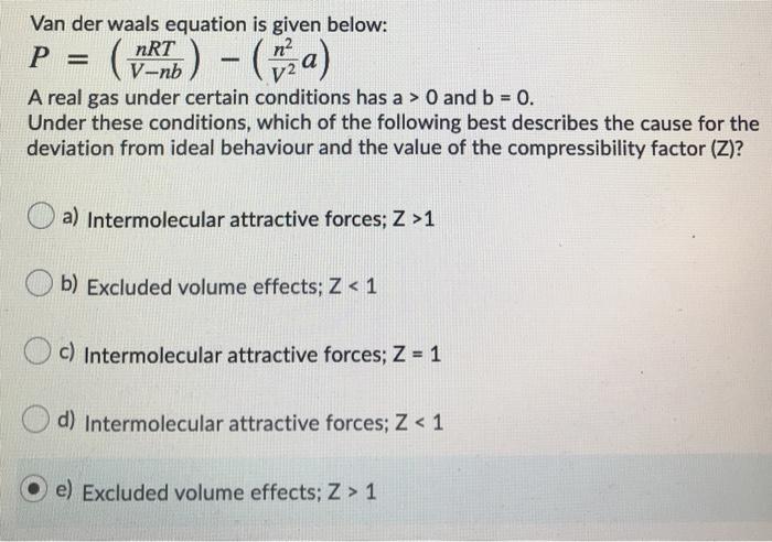 Solved Van der Waals equation is given below: nRT V-nb A